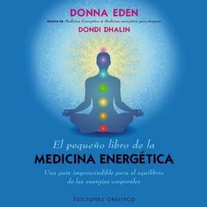 El Pequeno Libro de la Medicina Energetica = The Little Book of Energie Medicine de Donna Eden