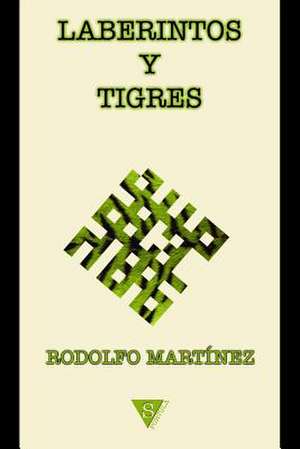 Laberintos y Tigres de Rodolfo Martinez