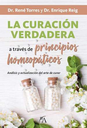 La Curacion Verdadera a Traves de Principios Homeopaticos de Enrique Reig