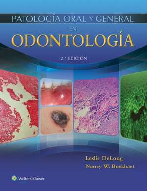 Patología oral y general en odontología de Leslie DeLong BS, MHA