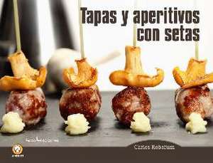 Tapas y aperitivos con setas de Carlos Robafum