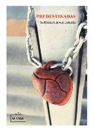 Predestinadas de Verónica Gálvez Lorente