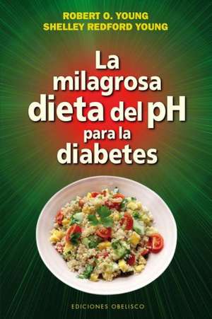 La Milagrosa Dieta del PH Para La Diabetes de Robert Young