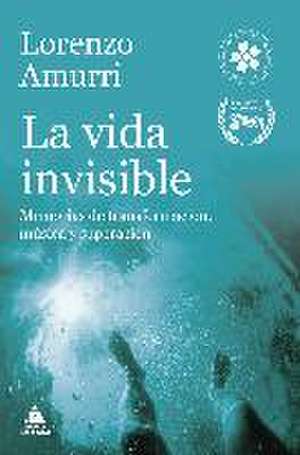 La vida invisible : memorias de transformación, música y superación de Lorenzo Amurri