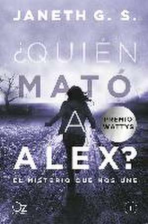 Quién Mató a Alex? El Misterio Que Nos Une de G. S. Janeth