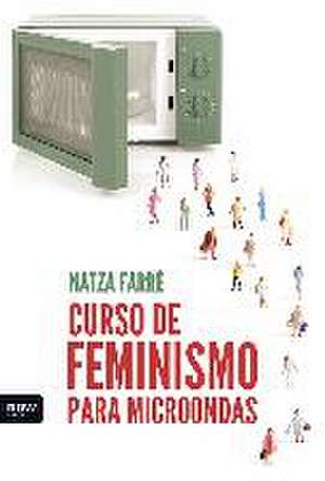 Curso de feminismo para microondas de Natza Farré i Maduell