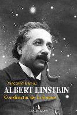 Albert Einstein : constructor de universos de Vicenzo Barone