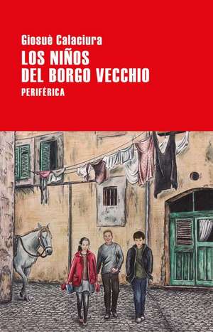 Los Niños del Borgo Vecchio de Giosuè Calaciura