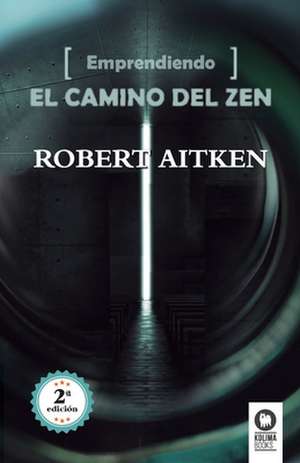 Emprendiendo el camino del Zen de Robert Aitken