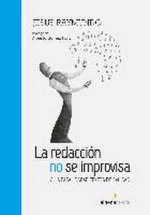 La redacción no se improvisa : guía para lograr textos de calidad de Jesús Raymundo Taipe
