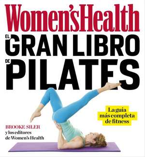 El Gran Libro de Pilates / The Women's Health Big Book of Pilates de Brooke Siler