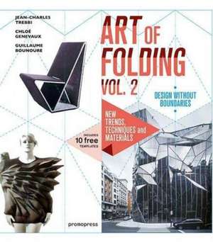 The Art of Folding Vol. 2: New Trends, Techniques and Materials de Jean-Charles Trebbi