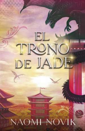 Trono de Jade, El de Naomi Novik