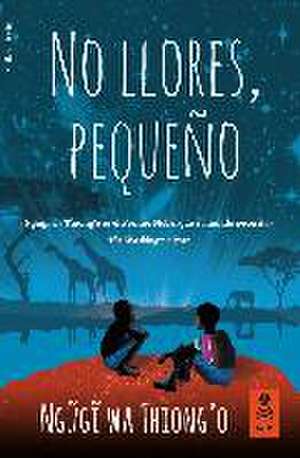 No llores, pequeño de Ngugi Wa Thiong'O