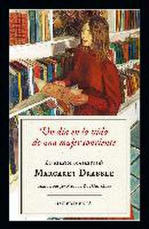 Un día en la vida de una mujer sonriente : los relatos completos de Margaret Drabble