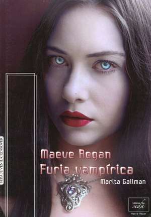 Maeve Regan 4: Furia Vampirica de Marita Gallman