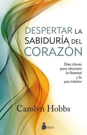 Despertar La Sabiduria del Corazon de Carolyn Hobbs