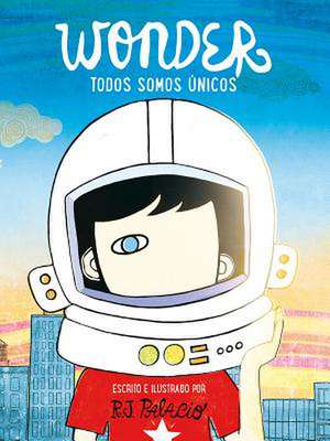 Wonder. Todos Somos Únicos / We're All Wonders de R. J. Palacio