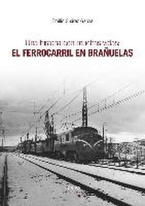 Una historia con muchas vidas : el ferrocarril en Brañuelas de Emilio Suárez García