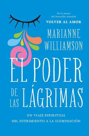 Poder de Las Lagrimas, El -V2* de Marianne Williamson