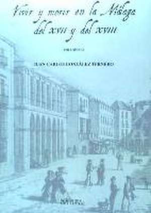 Vivir y morir en la Málaga del XVII y del XVIII de Juan Carlos González Ternero