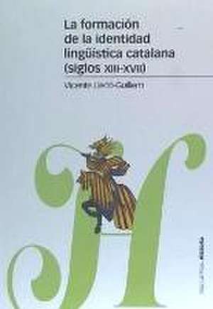 La formación de la identidad lingüística catalana, siglos XIII-XVII de Vicente Lledó-Guillem