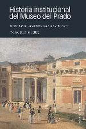 Historia institucional del Museo del Prado de Jesús Prieto De Pedro