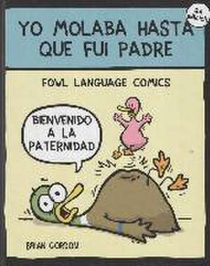 Yo molaba hasta que fui padre : Fowl Language de Alena Pons