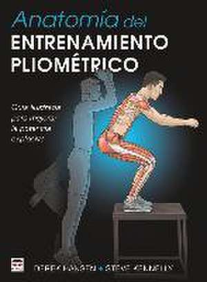 Anatomía del entrenamiento pliométrico : guía ilustrada para mejorar la potencia explosiva de Derek Hansen