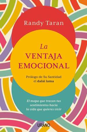 Ventaja Emocional, La (Antes Emociones Como Ventaja) de Randy Taran