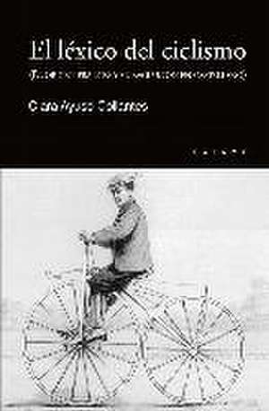 El léxico del ciclismo : el origen francés y su evolución en castellano de Clara Ayuso Collantes