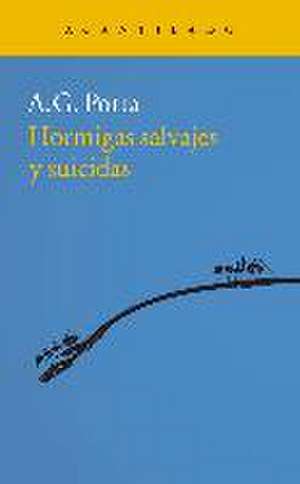 Hormigas salvajes y suicidas de A. G. Porta