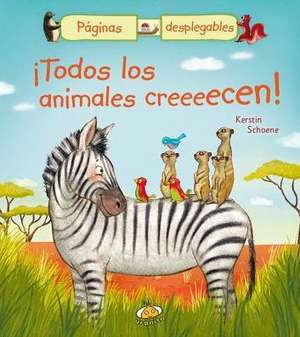 Todos los Animales Creeeecen! de Kerstin Schoene