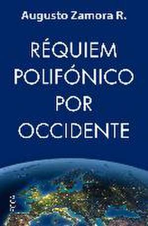 Requiém polifónico por Occidente de Augusto Zamora Rodríguez