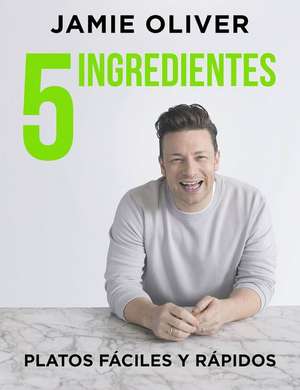 5 Ingredientes Platos Fáciles Y Rápidos / 5 Ingredients - Quick & Easy Food de Jamie Oliver