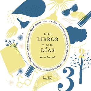 Los Libros Y Los Días: Una Joya Literaria Para Cada Día del Año de Anna Folque