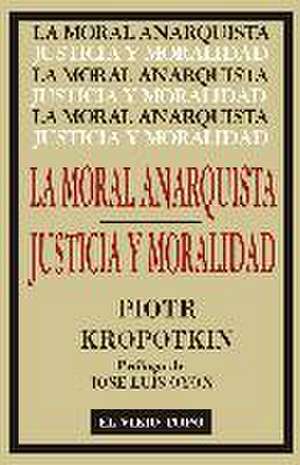 La moral anarquista : seguido por justicia y moralidad de Piotr Alekseevich Kropotkin