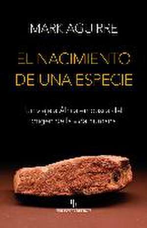 El nacimiento de una especie : un viaje a África en busca del origen de la vida humana de Félix Lasheras San Martín