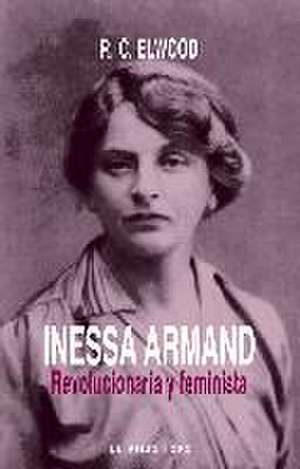 Inessa Armand : revolucionaria y feminista de Ralph Carter Elwood