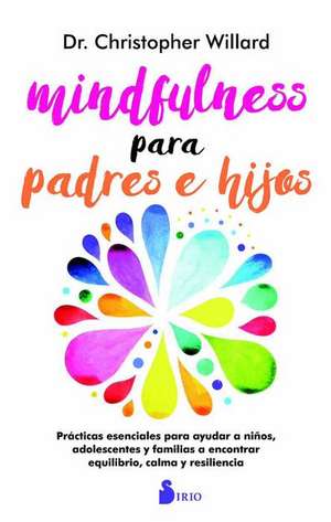 Mindfulness Para Padres E Hijos de Christopher Willard