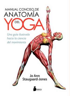 Manual Conciso de Anatomia del Yoga de Jo Ann Staugaard-Jones