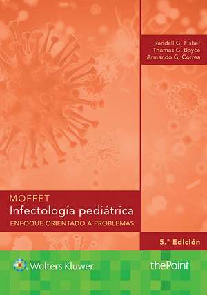 Moffet. Infectología pediátrica: Enfoque orientado a problemas de Randall G Fisher MD