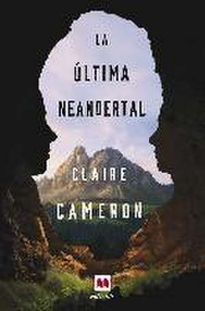 La última neandertal de Claire Cameron