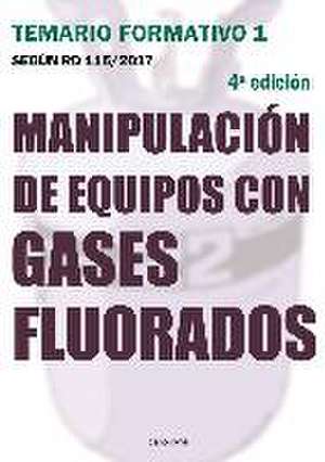 Manipulación de equipos con gases fluorados : temario formativo 1 de José Cano Pina