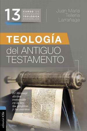 Teología del Antiguo Testamento de Juan María Tellería Larrañaga