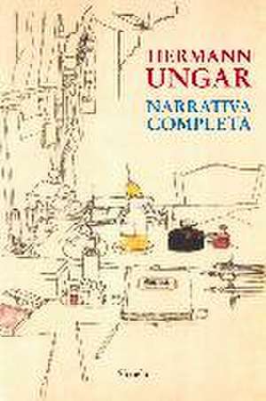 Narrativa completa de Hermann Ungar