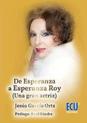 DE ESPERANZA A ESPERANZA ROY (UNA GRAN ACTRIZ)