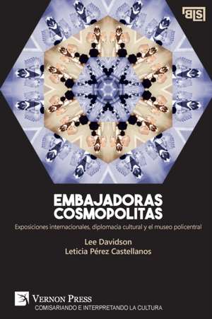 Embajadoras cosmopolitas. Exposiciones internacionales, diplomacia cultural y el museo policentral de Lee Davidson