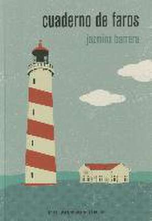 Cuaderno de faros de Jazmina Barrera Velázquez