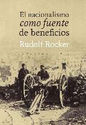 El nacionalismo como fuente de beneficios de Rudolf Rocker